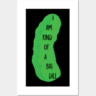 I'm a big dill Posters and Art